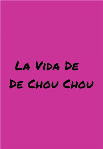 La Vida De Chou Chou