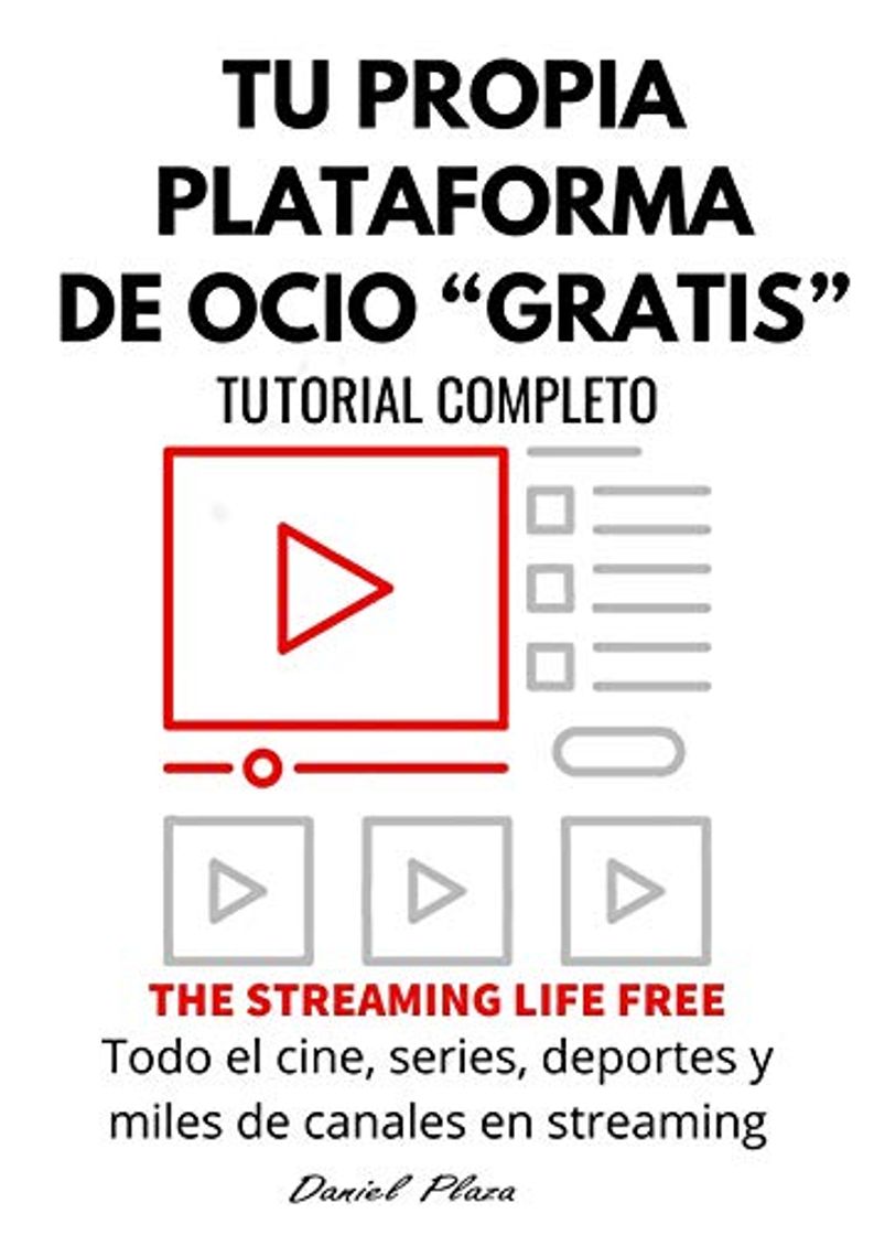 Libro COMO VER TODA LA TV GRATIS: Crea tu multiplataforma streaming donde podras ver todo el cine, series, deportes y miles de canales premium GRATIS