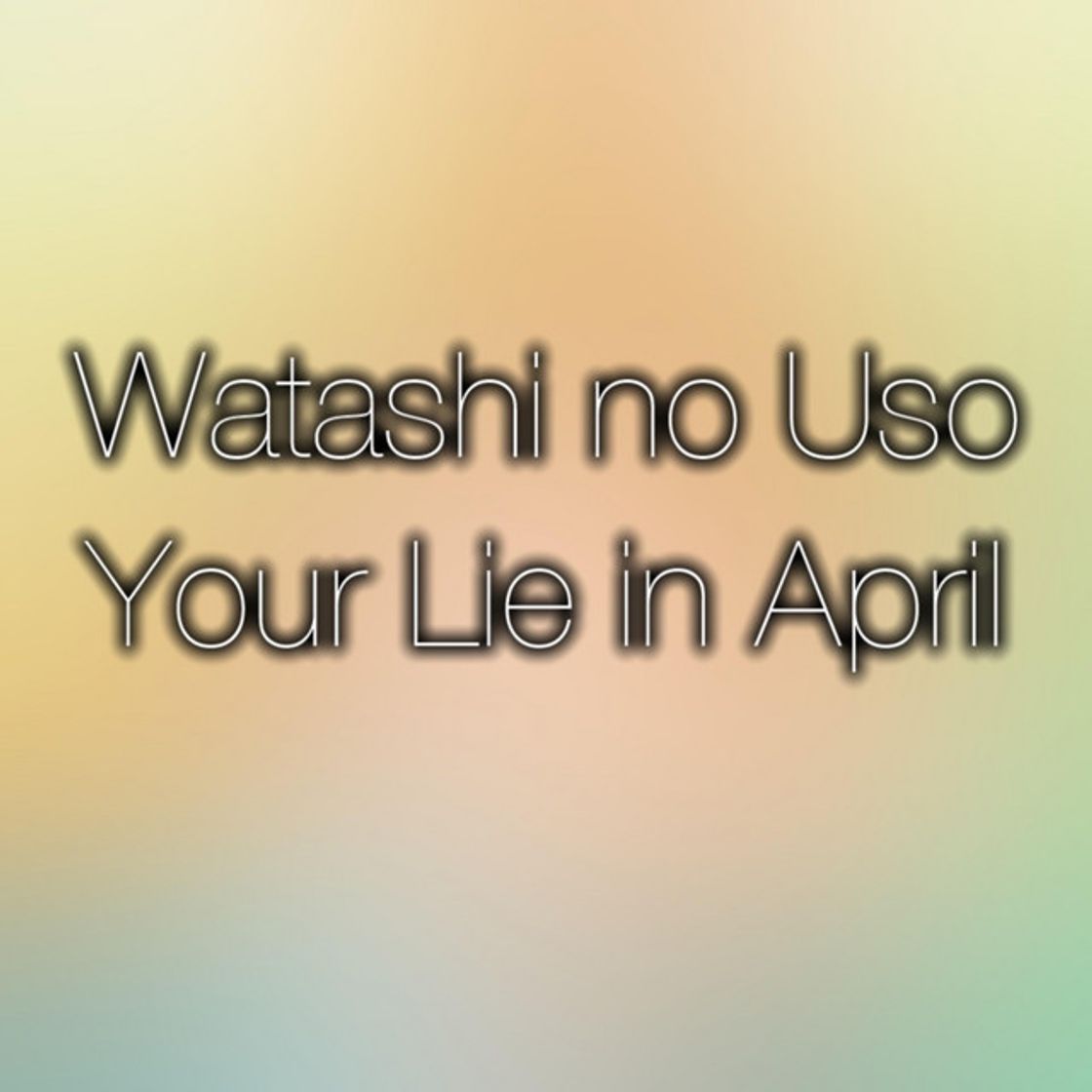 Canción Watashi No Uso (Your Lie in April Original Soundtrack)