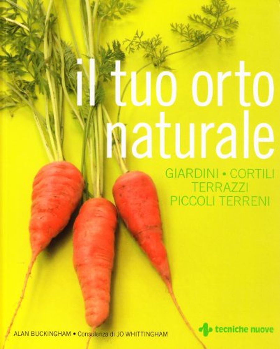 Book Il tuo orto naturale. Giardini, cortili, terrazzi, piccoli terreni