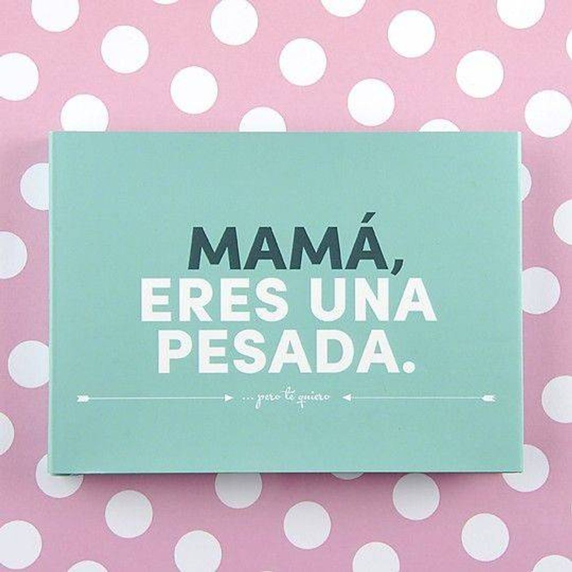 Moda LIBRO: MAMA ERES UNA PESADA PERO TE QUIERO