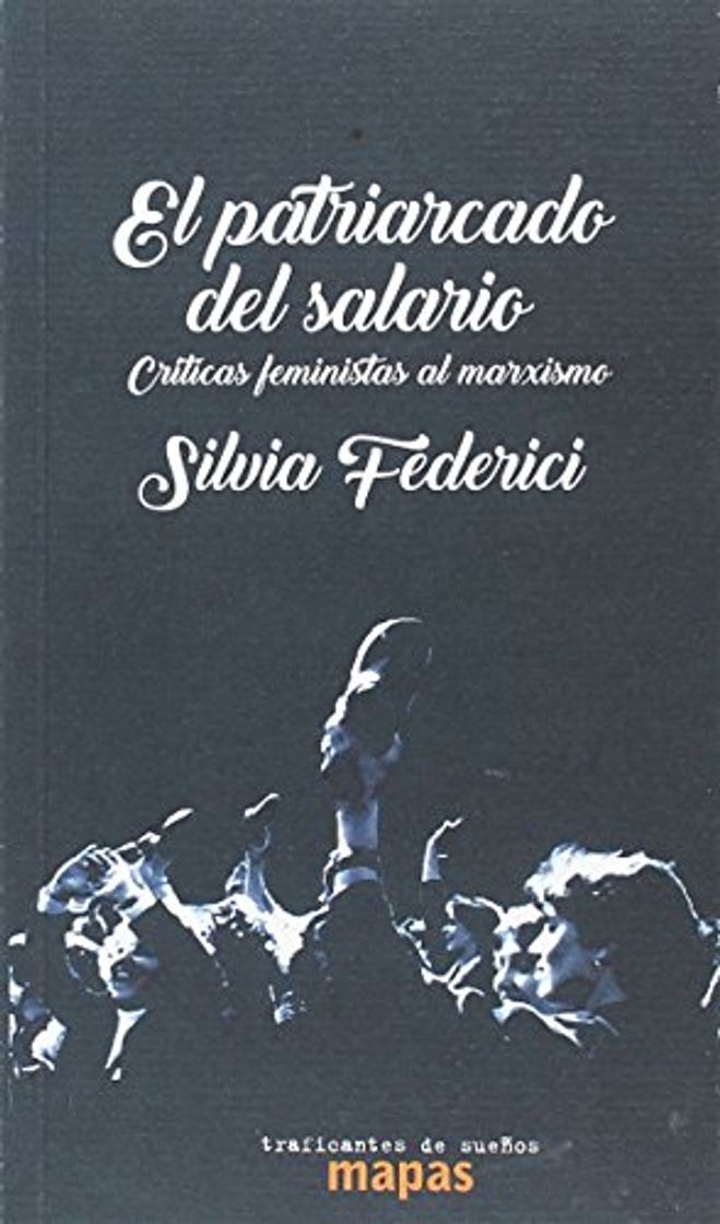 Libros EL PATRIARCADO DEL SALARIO: CRÍTICAS FEMINISTAS AL MARXISMO