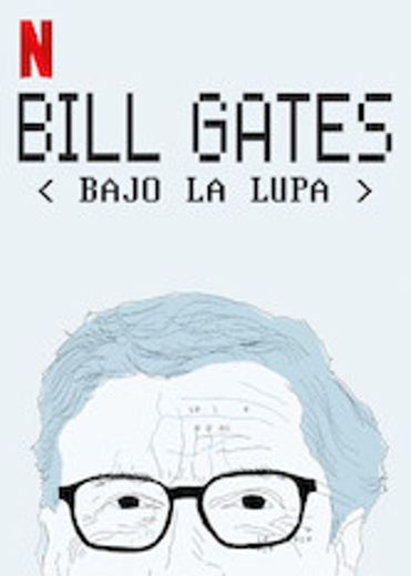 Bill Gates bajo la lupa | Sitio oficial de Netflix