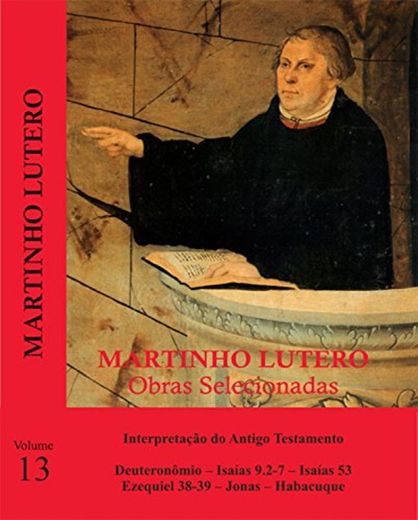 Martinho Lutero - Obras Selecionadas Vol. 13: Interpretação do Antigo Testamento -