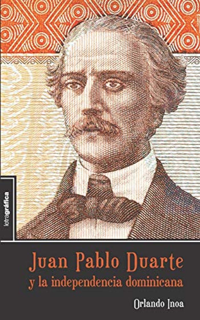 Libro Juan Pablo Duarte y la independencia dominicana