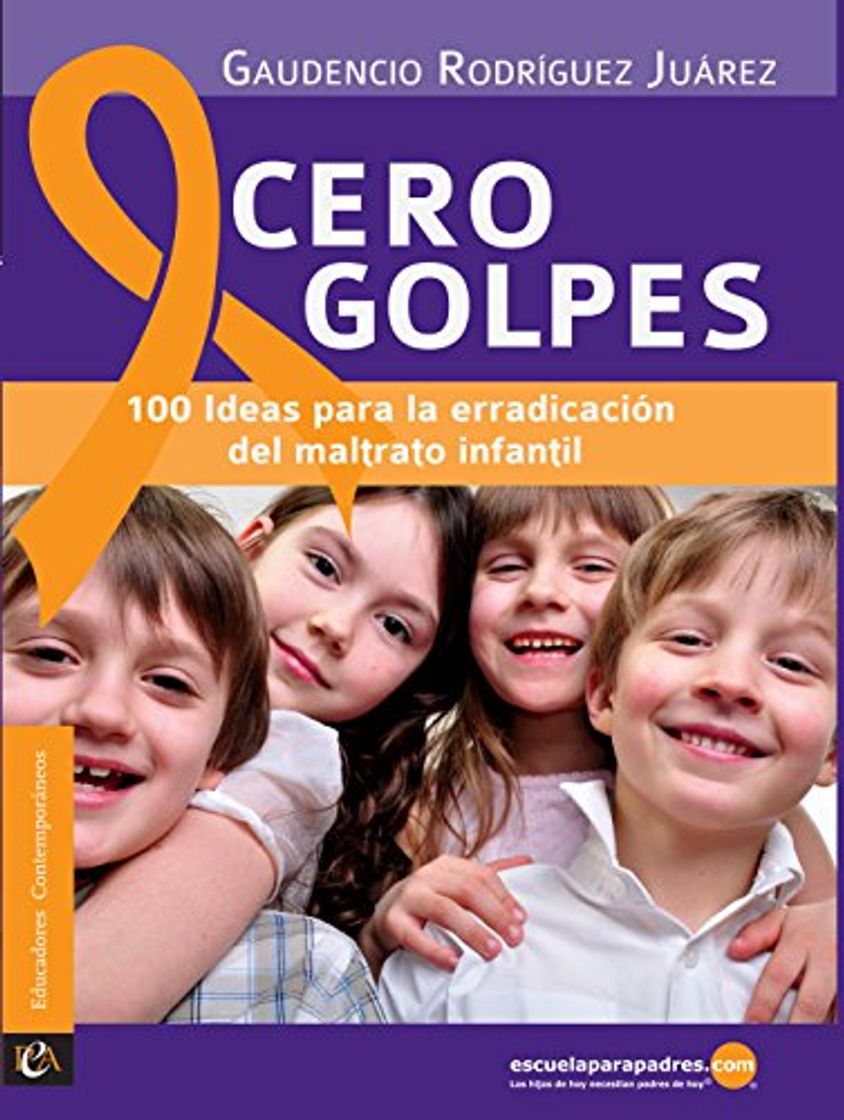 Libros Cero golpes: 100 ideas para la erradicación del maltrato infantil