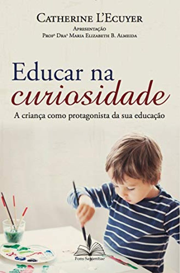 Book Educar Na Curiosidade: A Criança Como Protagonista Da Sua Educação