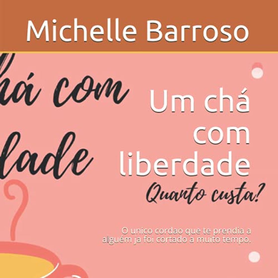 Libros Um chá com liberdade: O unico cordao que te prendia a alguém