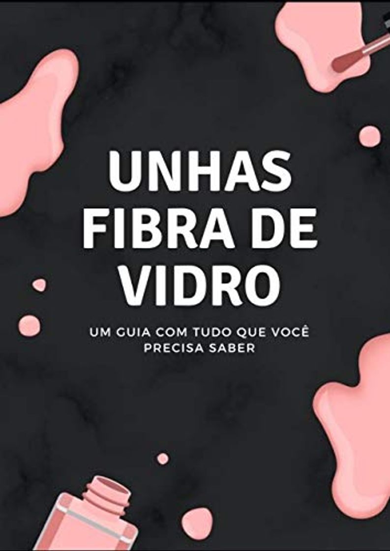 Productos UNHA FIBRA DE VIDRO: Um guia com TUDO que você precisa saber