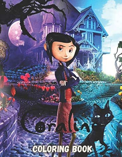 Coraline Coloring book: An Interesting Coraline Coloring Books For Adults, Tweens &