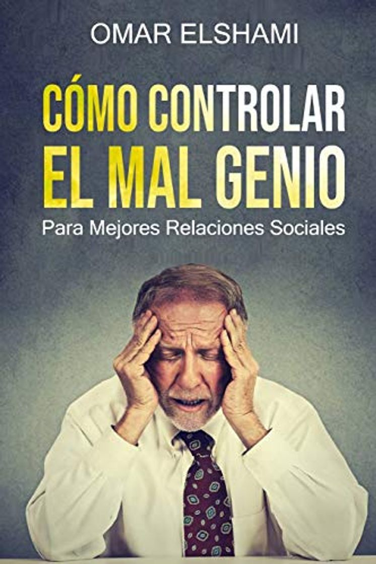 Libro Cómo Controlar el Mal Genio: Para mejores Relaciones Sociales