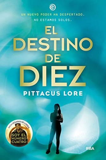 El destino de diez: Legados de Lorien VI