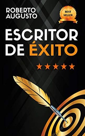 ESCRITOR DE ÉXITO: Un manual práctico para autores autoeditados que quieren triunfar y vender muchos libros