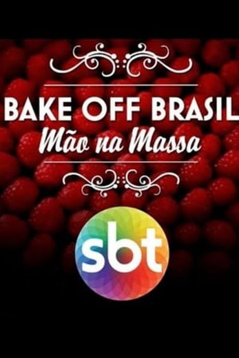 Bake Off Brasil: Mão na Massa