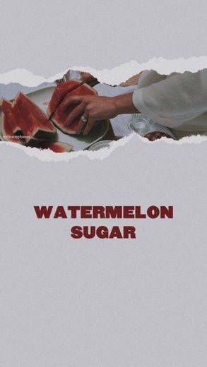 Wallpaper - Watermelon Sugar