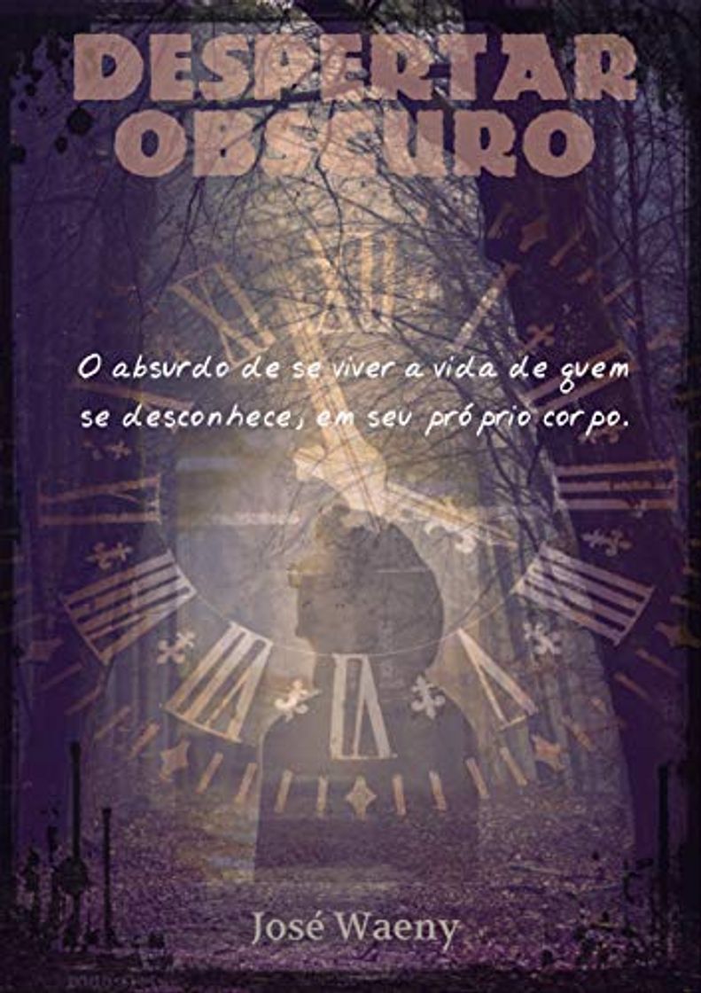 Book DESPERTAR OBSCURO: O absurdo de se viver a vida de quem se