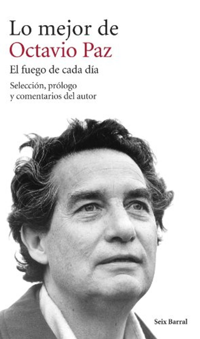 Libros LO MEJOR DE OCTAVIO PAZ. EL FUEGO DE CADA DÍA