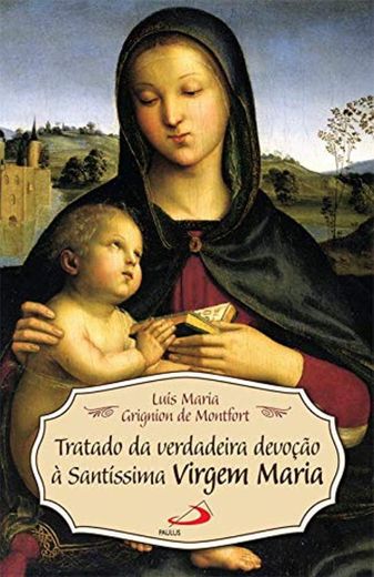Tratado da Verdadeira Devoção à Santíssima Virgem Maria