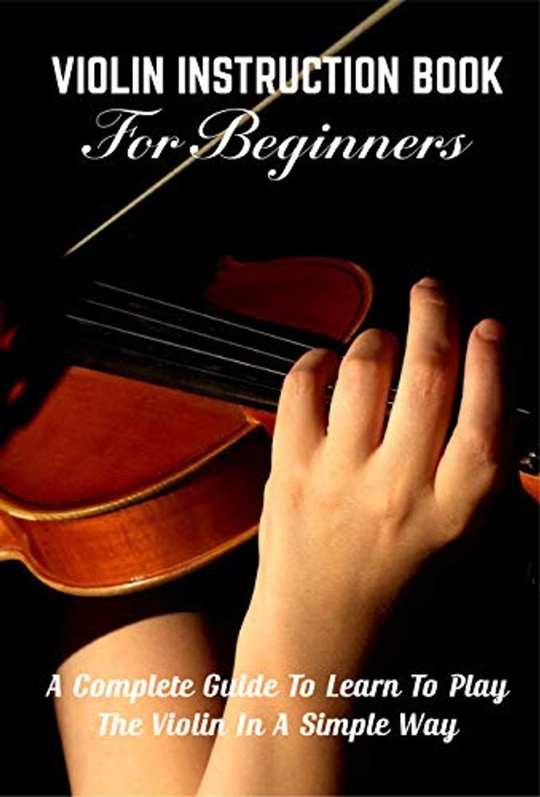 Libros Violin Instruction Book For Beginners A Complete Guide To Learn To Play