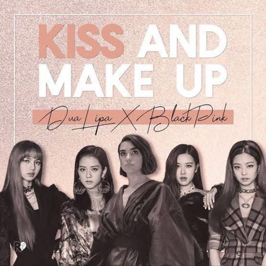 Kiss and Make Up - Dua Lipa with BLACKPINK 