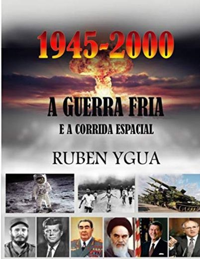 A GUERRA FRIA E A CORRIDA ESPACIAL: 1945