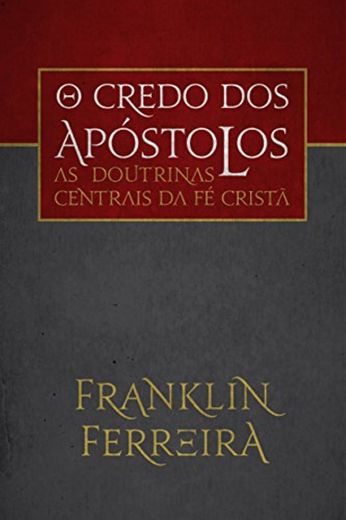 O Credo dos Apóstolos: As doutrinas centrais da fé cristã