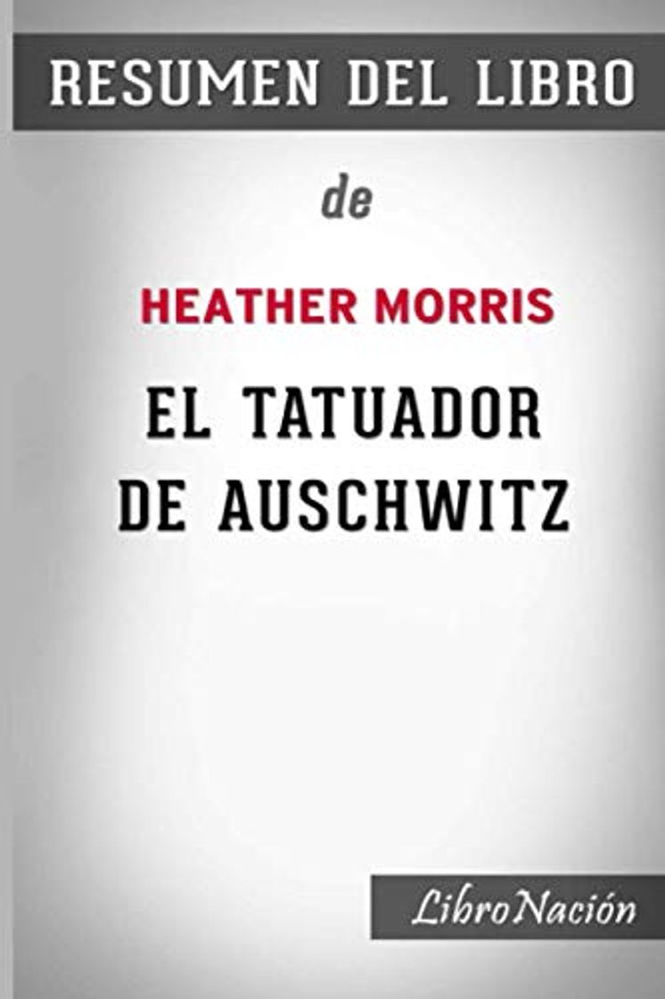 Book El Tatuador de Auschwitz “The Tattooist of Auschwitz”: Resumen de Libro de Heather Morris