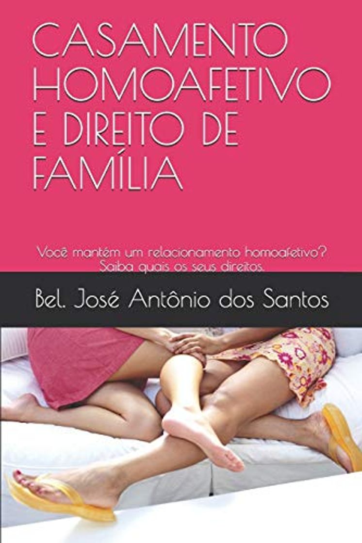 Book CASAMENTO HOMOAFETIVO E DIREITO DE FAMÍLIA: Você mantém um relacionamento homoafetivo? Saiba