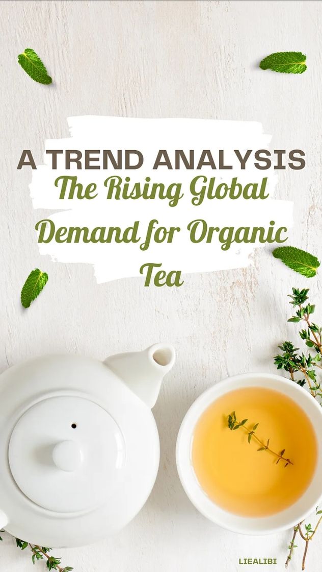 Fashion .The Rising Global Demand for Organic Tea: A Trend Analysis