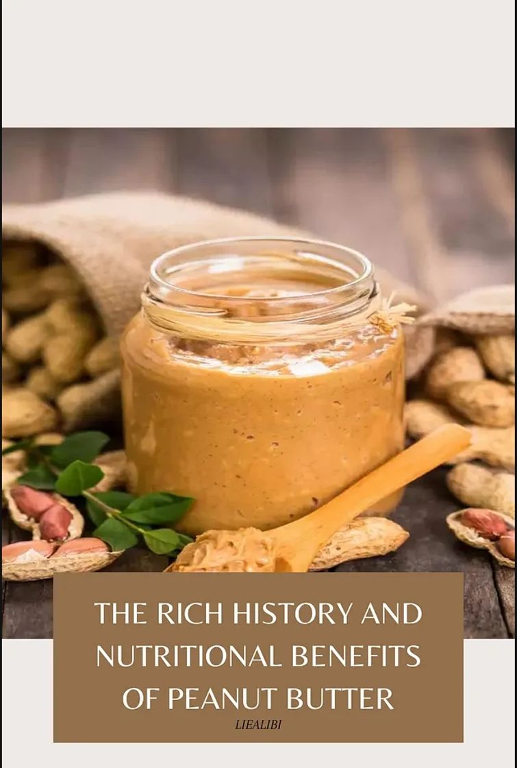 Fashion .The Rich History and Nutritional Benefits of Peanut Butter