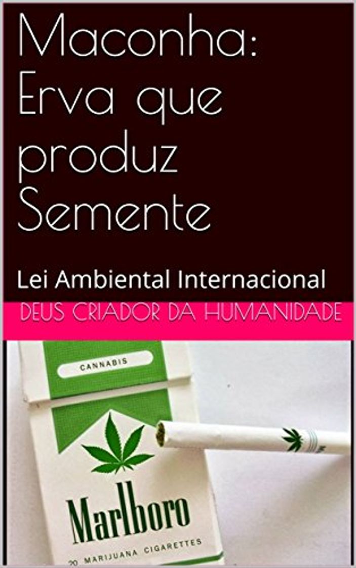 Producto Maconha: Erva que produz Semente: Lei Ambiental Internacional