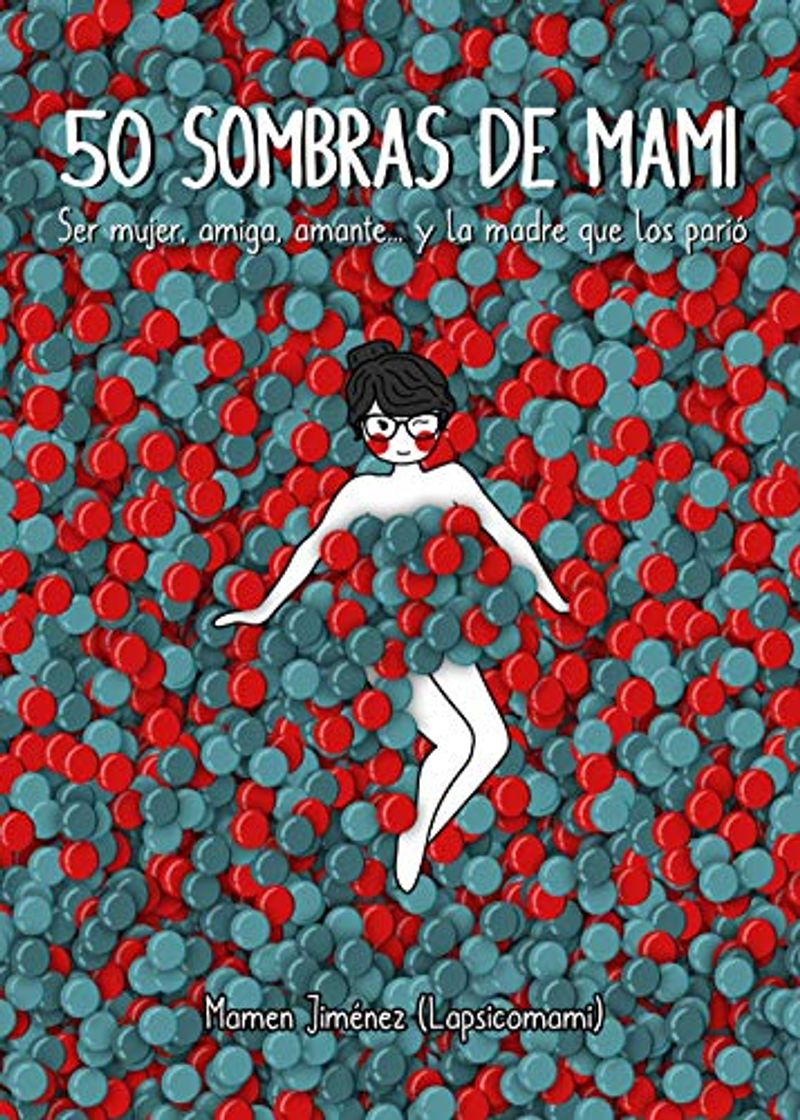 Book 50 sombras de mami: Ser mujer, amiga, amante... y la madre que