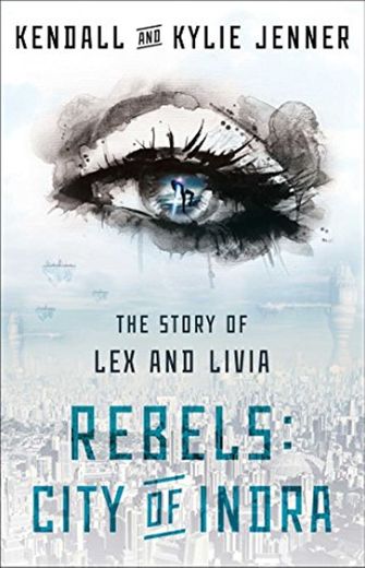 Rebels, City of Indra: The Story of Lex and Livia