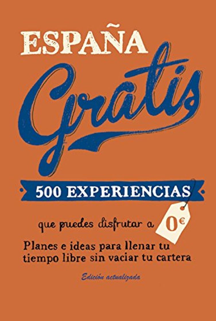 Books España gratis: 500 Experiencias que puedes disfrutar a 0 euros. Planes e