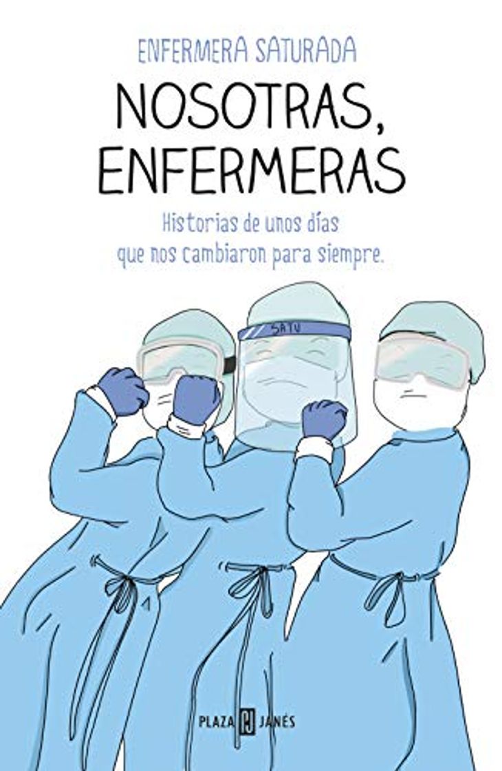 Libro Nosotras, enfermeras: Historias de unos días que nos cambiaron para siempre