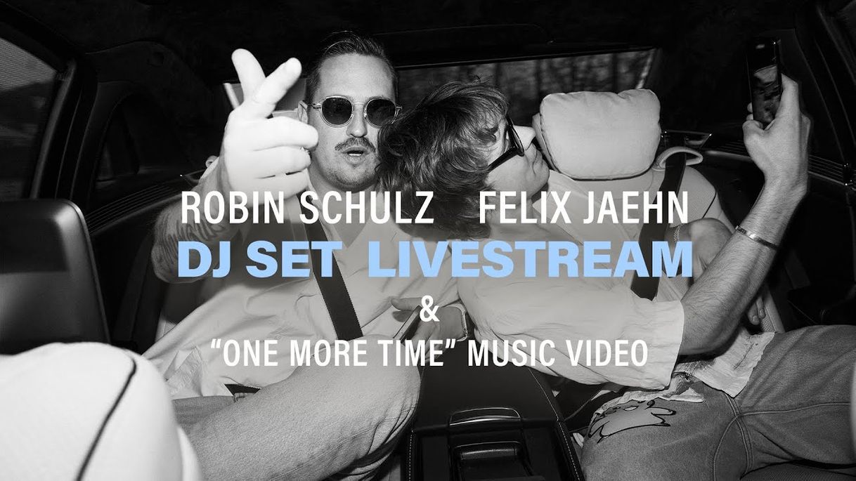 Music Robin Schulz & Felix Jaehn – One More Time DJ Set (Livestream ...