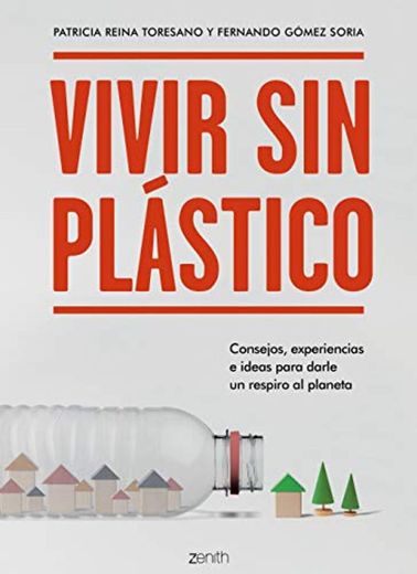 Vivir sin plástico: Consejos, experiencias e ideas para darle un respiro al