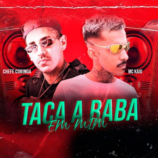 Taca a Raba em Mim (feat. Mc Kaio) - Brega Funk