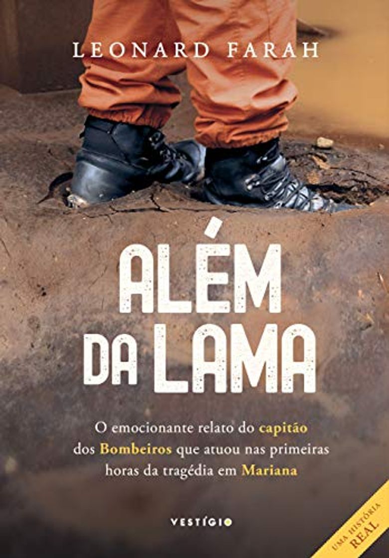 Book Além da lama: O emocionante relato do capitão dos bombeiros que atuou nas primeiras horas da tragédia em Mariana