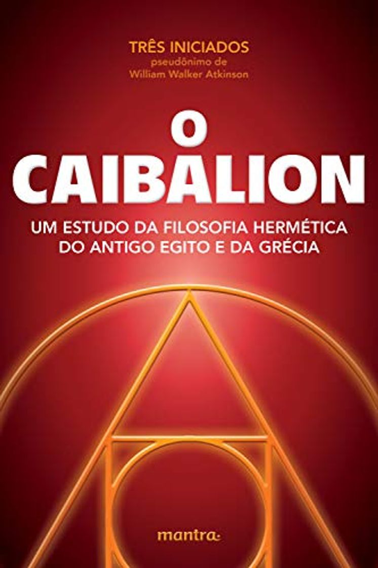 Libro O Caibalion: Um estudo da filosofia hermética do antigo Egito e da