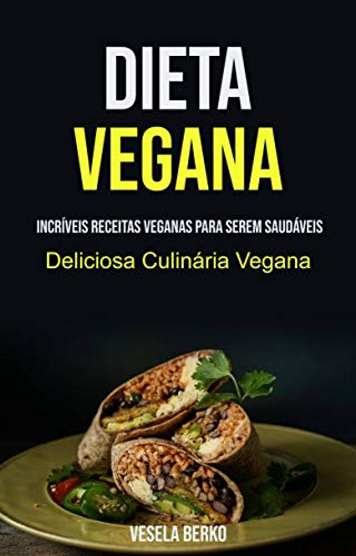 Libro Dieta Vegana: Incríveis Receitas Veganas Para Serem Saudáveis