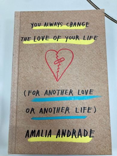 You always change the love of your life (for another love or another life) 