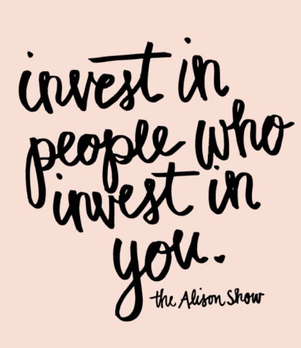 Fashion Invest in people who invest in you