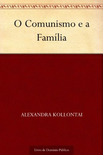 O comunismo e a familia, Alexandra Kollontai