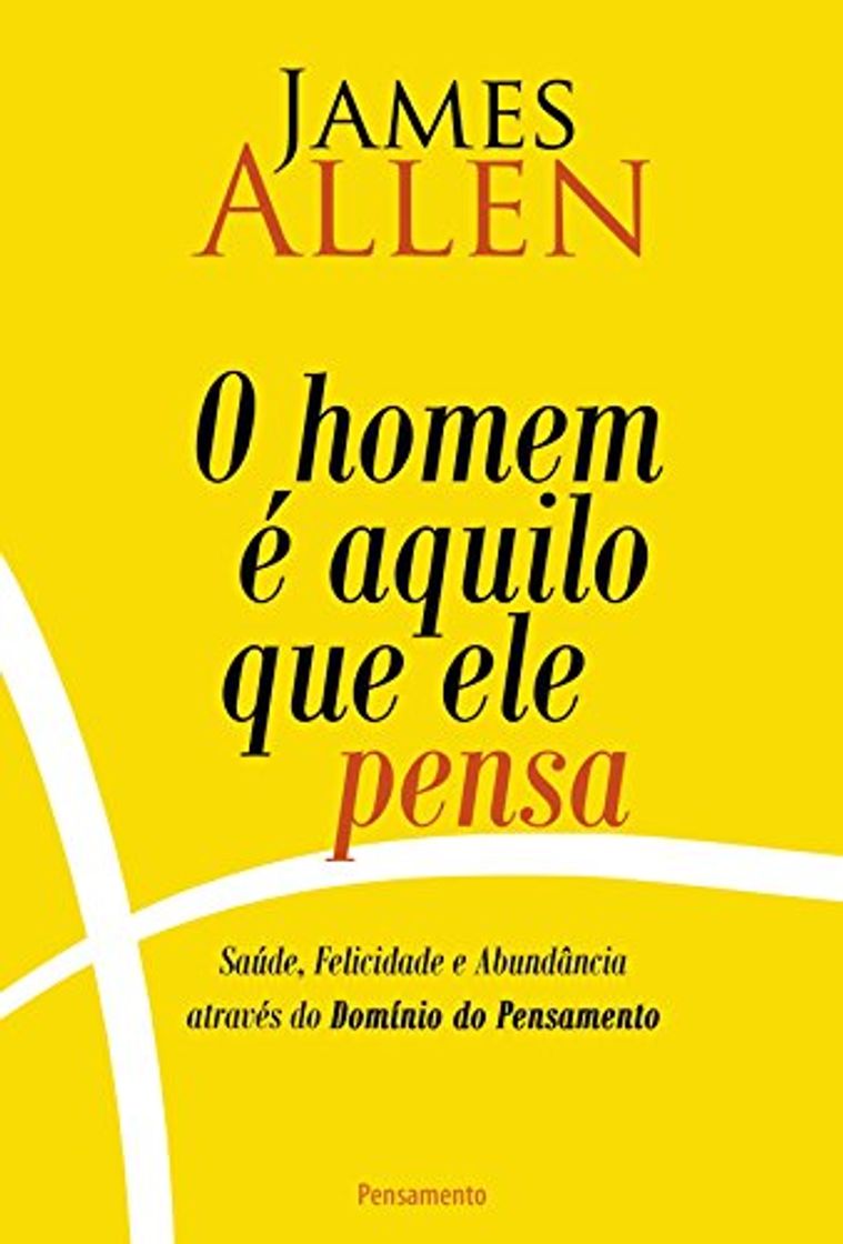 Book O homem é aquilo que ele pensa: Saúde, Felicidade e Abundância Através