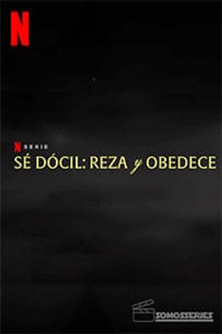 Serie Sé dócil, reza y obedece