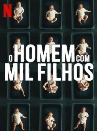 o HOMEM COM 1000 FILHOS