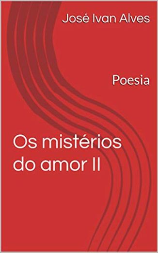 OS MISTÉRIOS DO AMOR II: Poesia