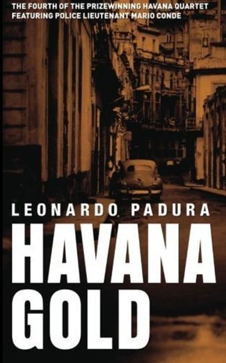 Havana Gold: The Havana Quartet by Leonardo Padura