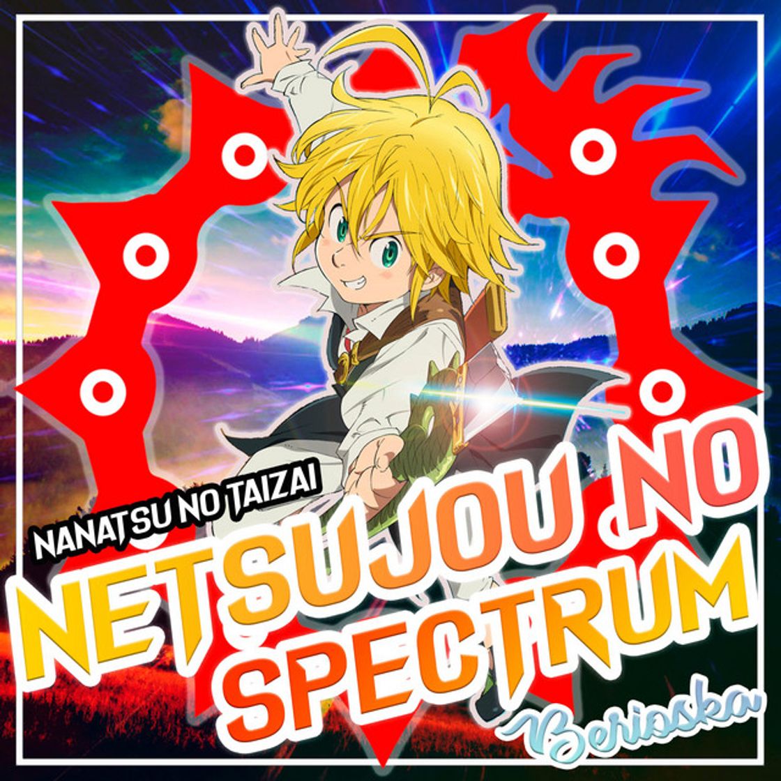 Canción Netsujou No Spectrum (Nanatsu No Taizai)